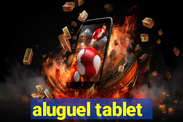 aluguel tablet